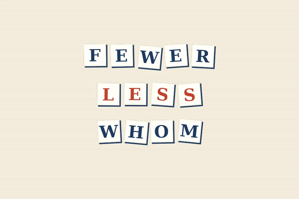 Cream letter tiles on a lined background spelling FEWER, LESS and WHOM in three rows